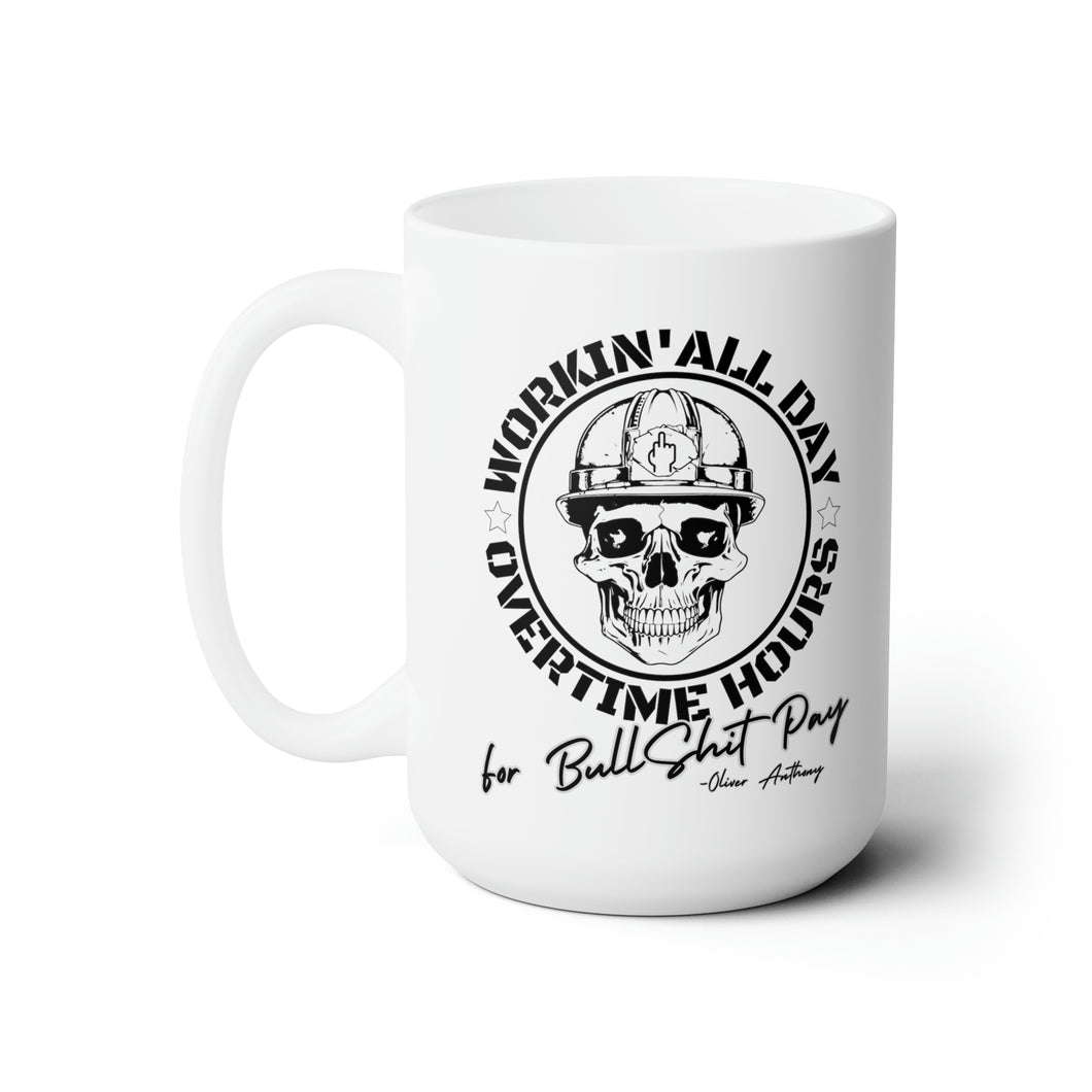 Oliver Anthony's Rich Men North of Richmond lyrics Workin' All Day Overtime Hours For Bullshit Pay Ceramic Mug 15oz