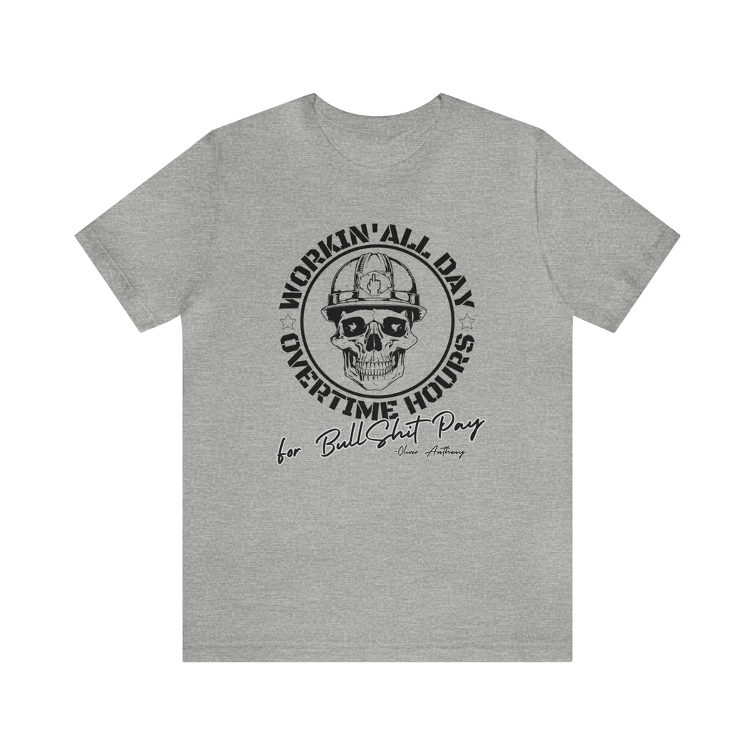 Oliver Anthony's Workin' All Day Overtime Hours For Bullshit Pay Unisex Jersey Short Sleeve Tee Express Delivery